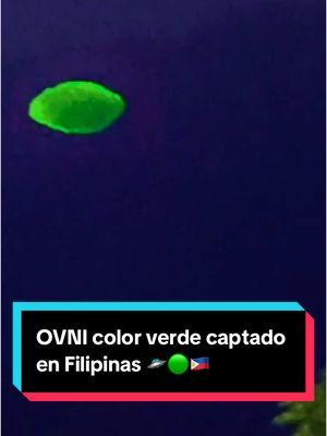 OVNI color verde captado  en Filipinas 🛸🟢🇵🇭 #jaimemaussan #maussan #ufo #uap #alien #ovni #extraterrestres #nohumano 