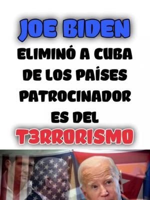 Última hora el presidente Joe Biden acabó de eliminar a cuba de la lista de los países patrocinadores de la maldad #cuba #joebiden #donaldtrump #ESTA #cubanosenespaña #migrantescubanos #cubanosenmiami #marcorubio #mariaelvirasalazar #cubanos #emigran2 