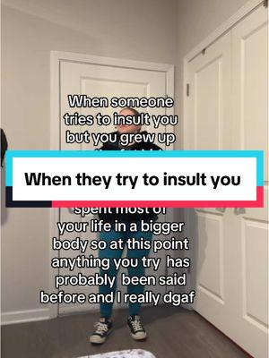 I have heard it all so when someone tries to insult me and especially the insult is about my body.. been there, heard that, nice try. 😂😂 #growingupfat #thefatfriend #fatphobia #nicetry #idgaf #tryagain #hearditallbefore #bariatriccommunity #barifam #rny #gastricbypass #bariatricsurgery 