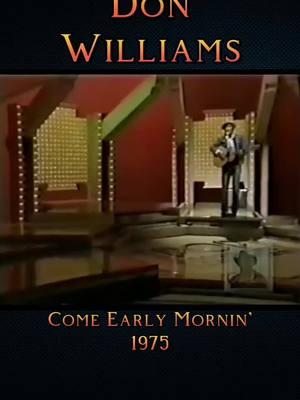 Don Williams Performing the song-"Come Early Mornin'" in 1975 on Pop Goes The Country TV Show  #DonWilliams  #ComeEarlyMornin #GentleGiant #PopGoesTheCountry  #ClassicCountry #RealCountryMusic #Country #CountryMusic #CountryFans  #1975 #70stvshows #70sVibe #70sAesthetic #70sStyle #70sHair #70sfashion  #70sbaby #70smusic  #Music #SingerSongwriters #musiciansoftiktok #CountryMusicLegends  #BringBackThe70s  #70s #VinylCollection #Vinyl #VintageStyle #VintageMusic #VintageHair #VintageClothes #memoriesbringback #Nostalgia #OldSchool #FYPage #retromusic #Live #LiveMusic #GenXMusic #GenXTiktok #GenerationX #genxcrew #GenX #VIRAL  #CapCut #OldiesButGoodies #tiktokmusic #Music #TrendingVideo