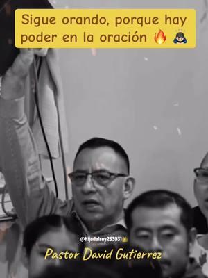 Sigue orando, porque hay poder en la oración 🔥 🙇🏻‍♂️ #videocristianoviral #PastorDavidGutierrez #palabradeDios #Oracion🙇🏻‍♂️ #comparte↗️ #Hijodelrey253031👑 