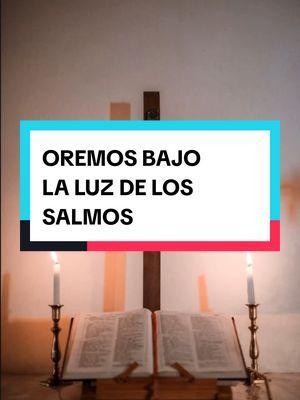 Oremos bajo la luz de los Salmos #CapCut #catolicos_por_amor #catholictiktok #catholic #ejercitomariano #alygy_lavozdeldesierto #catolicasoy #catolicosoy 