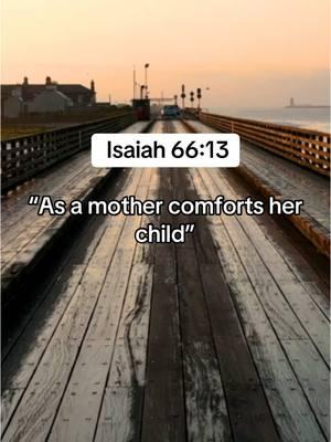 Isaiah 66:13 “As a mother comforts her child, so I will comfort you.”  #isaiah66 #bibleverse #christiantiktok #biblequotes #mybibleverse #jesuslovesyou 