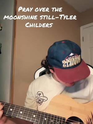 Pray over the moonshine still @Tyler Childers #tylerchildersmusic #cover #childers 