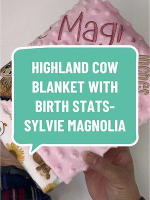 A sweet highland cow baby blanket. Adding birth stats to the personalization truly makes this blanket a keepsake. For Sylvie Magnolia. What a CUTE name!!! #personalizedgifts #embroideredgifts #forbaby #highlandcow #cutename #forbabygirl #cowbabyblanket #personalizedbabyblanket #babyblanket #somebaaahdylovesyou