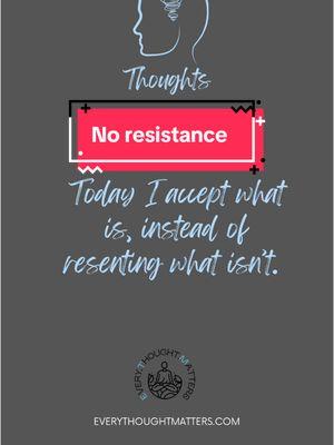 #Canva   Today I accept what is, instead of resenting what isn’t.  #everythoughtmatters #etm #mindfulness #etmlc 