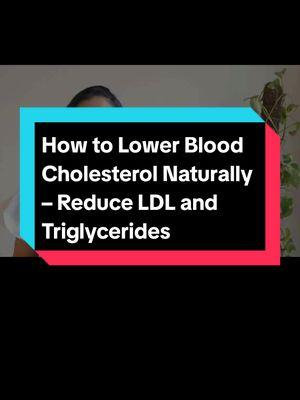 How to Lower Blood Cholesterol Naturally – Reduce LDL and Triglycerides #LowerCholesterol #ReduceLDL #Triglycerides #HeartHealth #CholesterolControl #HealthyHeart #NaturalRemedies #CholesterolManagement #HealthyLifestyle #CardiovascularHealth 