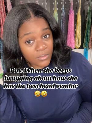 I mean let me see for myself then 🤷🏽‍♀️🤣🤣🤣 #funny #funnyvideos #beadvendor #vendors 