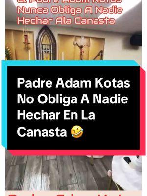 El Padre Adam Kotas No Te Obliga Hechar En La Canasta 🤣 #bautismos #padreadamkotas🙏  #misa  #canasta #ofrenda #santuariosanbenito  #parati  #foryoupageofficiall  #Bautismo  #Risoterapia #lasvegas  @Adam Kotas 