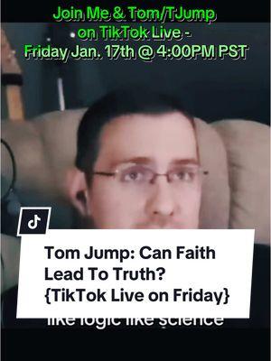 Tom Jump: Can Faith Lead To Truth? TikTok Live on Friday #shorts #tjump #tomjump #faith #truth #faithingod #mygod #logic #science #religion #christians #christian #christiantiktok #atheist #atheism #atheisttiktok 