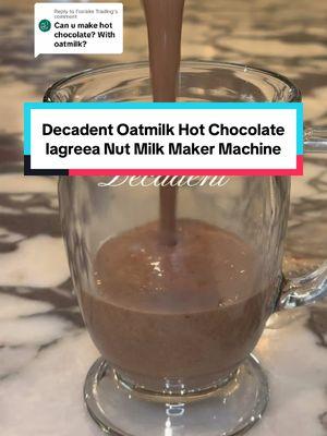 Replying to @Foxlake Trading Decadent Oat Milk Hot Chocolate with my Oatmilk base recipe is cozy on a winter day @IAGREEA nut milk machine #oatmilk #oatmilkrecipe #hotchocolate #oatmilkhotchocolate #nutmilkmaker #nutmilkmachine #almondmilk #kitchengadgets #kitchenessentials #cozyvibes 