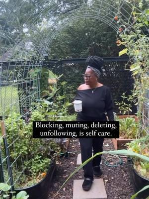 Blocking, muting, deleting, unfollowing, is self care. Be mindful of those monitoring spirits.👩🏾‍🌾 .SHARE with someone who needs that reminder  .. #gardentalk #gardentips #gardeningwithniya #organicgardening #gardening