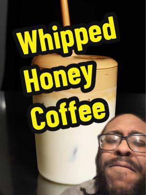 WHIPPED HONEY COFFEE ☕️🍯😍😮‍💨 #TikTok #instagram #Love #viral #like #memes ##explorepage #trending #instagood #explore #music #likeforlikes #followforfollowback #funny #meme #fyp #youtube #tiktokindonesia #fashion #photography #k #tiktokdance #likes #bhfyp #tiktokindia #video #art #cute #stewartfamily #greenscreenvideo 