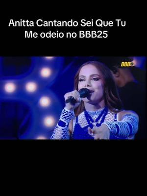 Anitta Cantando Sei Que Tu Me odeio no BBB25 #anitta #bbb25 #anittanobbb #seiquetumeodeia 