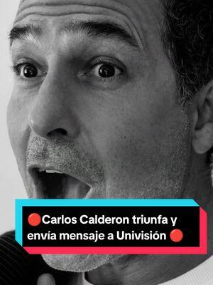 Carlos Calderón triunfa y envía mensaje a Univisión #carloscalderon #univision #carloscalderón #noticierounivision #despiertaamericaunivision #noticiasunivision #telemundo #triunfo 