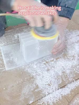 He said he is making acrylic snowflakes#snowflakes #acrylicproduct #acrylicblock #acrylic #custom #mjacrylicsheetfactory 