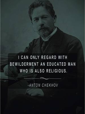 Anton Chekhov Quote of the Day #short #quoteoftheday #antonchekhov #chekhov #educated #religious #religion #antireligion #christian #christianity #christiantiktok #atheist #atheism #atheisttiktok 