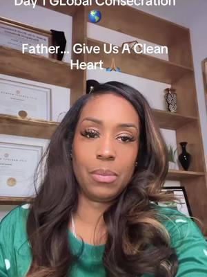 Day 1 Global Consecration 🌎 Scripture- Psalm 51: 10-12 Focus- Father.. Give Us A Clean Heart #prayer #desire #passion #fast #consecrate #seek #sacrifice #surrender #pursue #tiktokpartner #globalconsecration2025🌎 #iworkforGod #shavonsmithworldwide🌎#unprecentedtimes #unprecedentedblessings 