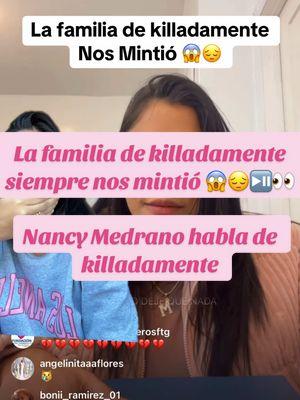 VIDEO NANCY MEDRANO HABLA DE KILLADAMENTE 💔 DESMIENTE LA TEORÍA QUE ESTÁ VIVA 😱😔⏯️ SU FAMILIA SIEMPRE MINTIÓ #greenscreenvideo #nancymedrano #habladekilladamente #killadamente #ripkilladamante #killadamenteqepd #qepdkilladamente #laverdad #contexto #familiadekilladamente #hermanadekilladamente #greenscreenvideo #destacar #mentiras #loultimo #new #news #parati #paratii #fyp #fypシ 