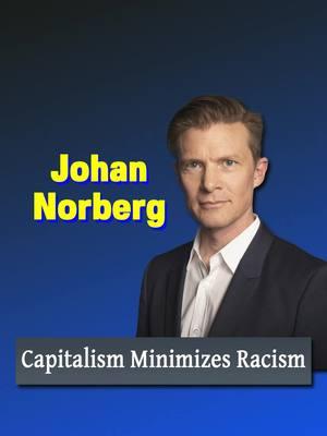 Ibram Kendi says racism and capitalism are “conjoined twins.” “That’s nonsense,” says Johan Norberg. “Look around the world.  The least racist societies… are the most capitalist countries.” #capitalism #interview #freetochoose @Cato Institute #libertarian #freedom 