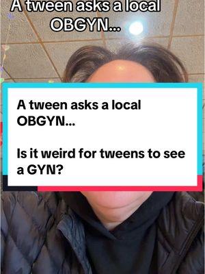 A tween asks a local OBGYN….. is it weird to be a tweens and go to the gynecologist? * This is general educational information not specific medical advice meant for any individual #annualexam #tween #womenshealth #tweenhealth #preventativecare #obgyn #goseethedoctor #thevagdoc