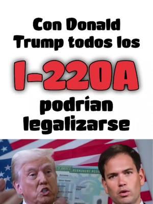 Con Donald Trump en la casa blanca los i220a serán residentes #i220a #migrantescubanos #abogadodeinmigracion #donaldtrump #i220aesunparole #ajustecubano #cubanosenmiami #residenciapermanente #deportaciones #i220asegundacasilla #emigran2 