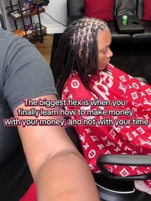 The biggest flex is when you  finally learn how to make money  with your money, and not with your time !  #fyp #Locs #locsandpoof #locsatl #atlanta #trending #locstyles #virall #loctician #viralvideo #retwist