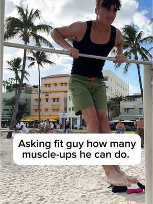 Asking fit guy how many muscle-ups he can do. #workout #muscleup #FitTok #pullup #fyp #miami #fitness 