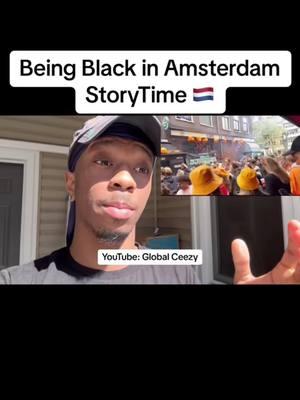 Full vlog on global ceezy youtube #racism #storytime #amsterdam #netherlands #globalceezy #kingsday #europetiktok #holland #fyp #xyzbca 