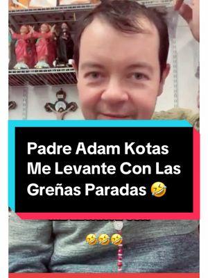 Me Levanté Con Las Greñas Paradas #padreadamkotas🙏  #risoterapia  #RIsa #risascontagiosas  #Buenhumor #foryoupageofficiall  #santuariosanbenito  #Sacerdote @Adam Kotas  #lasvegas 