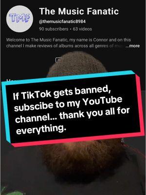 Replying to @Will Stetzer where will I go if TikTok DOES get banned… Substibe to my YouTube channel #tiktok #tiktokban #unitedstates #musictiktok #musicaldiscussion #albumreviews #worsttobest #albumrankings #youtube #youtubechannel #opinions #hottakes #fyp #goodbye #greenscreen 