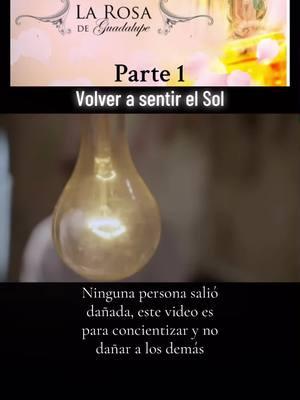 Volver a sentir el Sol (Parte 1) #larosadeguadalupe #vida #familia #fe #historia #petrita3maldonado 