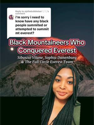 Replying to @sipthebubbletea🫧🫧 Black Mountaineers Sibusiso Vilane, Sophia Danenburg, and the Full Circle Everest Team! Chileee, the deeper I dive into this Everest rabbit hole, the more blown away I am. WOW! I HAD NO CLUE! #everest #mountaineers #blackclimbers #history #fyp #foryou 