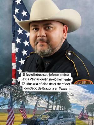 el co dado de brazoria se encuetra de luto por el sheriff Jesús  Vargas  #jesusvargas #robert #jesus #brazoria #texas #brazoriatexas #jesusvargas #usa_tiktok #news #rip #sad #sheriff #hispanos 