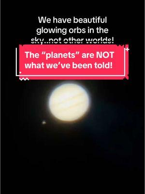 #Luminaries #orbs #HeavenlyBodies #glowingOrbs #Jupiter #Saturn #Moon #selfluminous #Emitting their own light! #Firmament #FlatRealm #Geocentric #BiblicalCosmology #educational #astronomy #nightsky #Creation #WanderingStars #Stars #Planets are not what we were told! #Earth is NOT a planet its a extended topographical level plane. #JesusIsKing #Question The Narrative! #Jesus is the way, the truth, and the life!! 