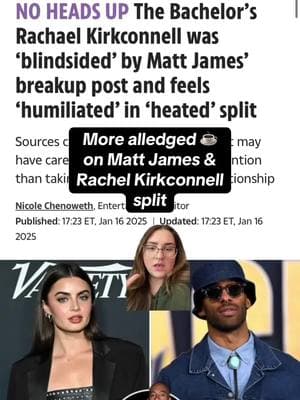 Take this info with a grain of salt while we wait for Rachel to break her silence (in her own time) 🩷 #mattjames #rachelkirkconnell #bachelornation #bachelornationtea #breakup 