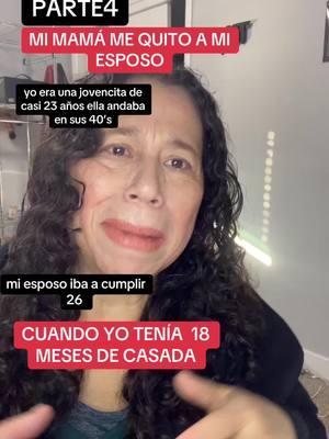 Parte4 mi mama me quito a mi esposo#23 #25 #43 #historia#real#narrada#primera#persona #usa_tiktok #mexico#guatemala 