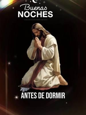 Oración de buenas noches #tiktokpartner #jesusteamo #oracion #Dios #bendiciones 