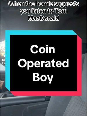 #coinoperated #coinoperatedboy #cheerstothetinman #meme #horriblemusic #tommcdonald 