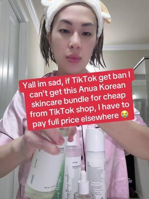 Yall im sad, if TikTok get ban I can’t get this Anua Korean skincare bundle for cheap from TikTok shop, I have to pay full price elsewhere 😭#anua #koreanskincare #SelfCare #fyp #foryoupage #goviral #TikTokShop #tiktokmademebuyit 