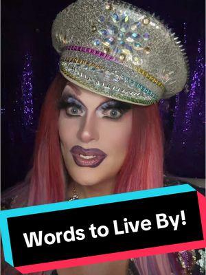 Words to Live By! . . . #dragqueens #dragqueen #dragqueensoftiktok #dragmakeup #dragperformer #draglook #lgbtq #dragdiva #lgbt🌈 #gayguysoftiktok🌈 #makeuplover #fabover40 #funnyvideo 