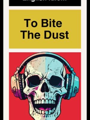 What does "Bite The Dust" mean? . . . #learnenglish #ingilizceöğren #学英语 #영어를배우다 #英語を習う #anglaisfacile #تعلمالإنجليزية #aprenderinglês #imparareinglese #учитьанглийский