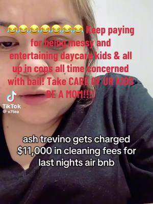 DAYCARE KIDS 😂😂😂😂😂😂😂 @💞Ash Trevino💞 Keep paying for being messy and entertaining DAYCARE kids & stay caught up with cops all concerned with bail for wanna be boy toys Take CARE OF UR KIDS BE A MOM!!!! #cops #cps #cps #fypシ゚viral #ash #ashleytrevino #BAN #followme #inmatehopper #marriedmurderer #doordashlife @DoorDash #eat #disgraceful #racist #50yearsold #oinkoink #ursula #instagramreels #lemon8 