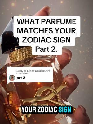 Replying to @Leona Gordon475  What parfume matches your zodiac sign. Part 2 Zodiac sign as parfumes Zodiac signs #zodiacsigns #zodiacs #zodiac #zodiacfacts