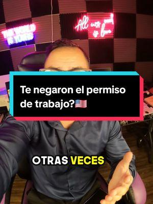 Te negaron el permiso de trabajo? 🇺🇸 #permisodetrabajonegado #permisodetrabajoenusa #permisodetrabajousa #inmigración #permisodetrabajocbpone #permisodetrabajoasilo 