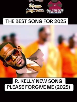 R Kelly new song please forgive me (2025). #pleaseforgiveme #fyp #rkellypleaseforgiveme #kartel #rkellynewsongpleaseforgiveme #rkellynewsongpleaseforgiveme2025 #rkelly #rkellychallenge #foryou #rkellytrial #rkellytrial #crissy #rkellytrappedinthecloset #cmr #goviral #vybzkartel #cushane #tiktokban #savetiktok2024 