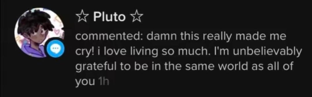 …On TikTok. Please follow me on ig at storieslikesoundwaves! I’m reposting these comments one more time, in order to say goodbye to my beautiful, radiant little group of people I’ve amassed on this app. I love you guys, and I mean that truly from the bottom of my heart. I took a break from this app during the beginning of the tiktok ban scare, so my posts have been getting like zero traction, and I don’t know if anyone will even see this. I don’t know if any of you will even remember me! But I want you all to know that you have changed my life. I’ve struggled profoundly with self esteem almost my entire life, and the response I’ve received to the compilations I’ve sewn together makes me feel like my creativity is real, like I have an actual mind (maybe even a smart one), and like the things I do could possibly come to some real avail in this world. You’ve made me feel like a living person with tangible effects, flesh and blood once more. I’ve also realized that maybe I really do have a wonderful heart. I can feel it burning inside me right now. Perhaps I can’t be that bad of a person if so many of you think I am good. I’ve cherished every loving comment. Thank you, so much, for what you have done for me. Your power is incalculable. Yes, you! I don’t care if I don’t know you personally — I don’t think that matters. I think we are larger beings than the daily actions that the rest of the world sees. Maybe that’s a naïvely optimistic vision of humanity, but that’s what I’m all about, right? :) I’ve really enjoyed getting this glimpse of the bigger picture of all of you. I love doing this living thing with all of you out there in the world, and thank god, that’s going to continue whether or not we completely lose each other in online space! Making these slideshows has held my hand through so much — depression, grief, moving to college, dropping out of college, losing family members — and I fully intend to keep making them, on Instagram! Thank you for meeting me on this warped poetic landscape. I would love if you followed me to my new horizon! If you’re still reading alla this, i literally can’t believe you put in all that effort, hasn’t this app decimated your attention span yet? Anyway, don’t be a stranger. ❤️🫂 #tiktokban #hope #slideshow #hopecore #webweaving #webweavingslideshow 