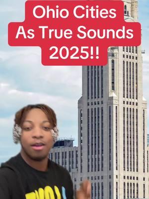 Ohio Cities As True Sounds 2025!!  #ohio #ohiocheck #ohiotiktok #cleveland #cincinnati #dayton #toledo #akron #columbus #columbusohio #springfieldohio #ohioan #swaglikeohio 