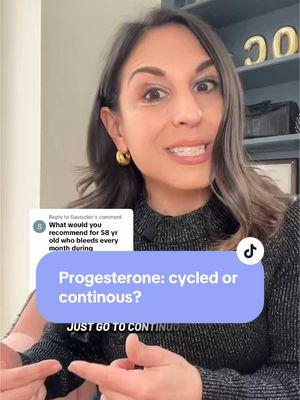 Replying to @Sassydec should you take progesterone cycled or continuous? It depends on a few factors. . #wo#womenoftiktokover40o#womenoftiktokover50e#menopausedoctoro#hormonereplacementtherapye#perimenopausalwomenoftiktokr#hrtiktok