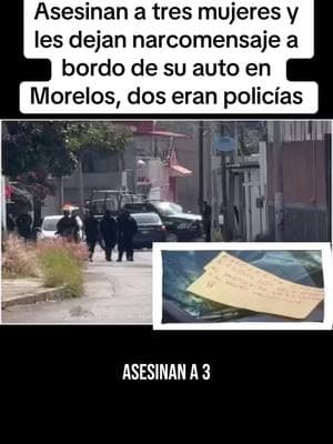 Asesinan a tres mujeres y les dejan narcomensaje a bordo de su auto en Morelos, dos eran policías #cuernavaca #policias 